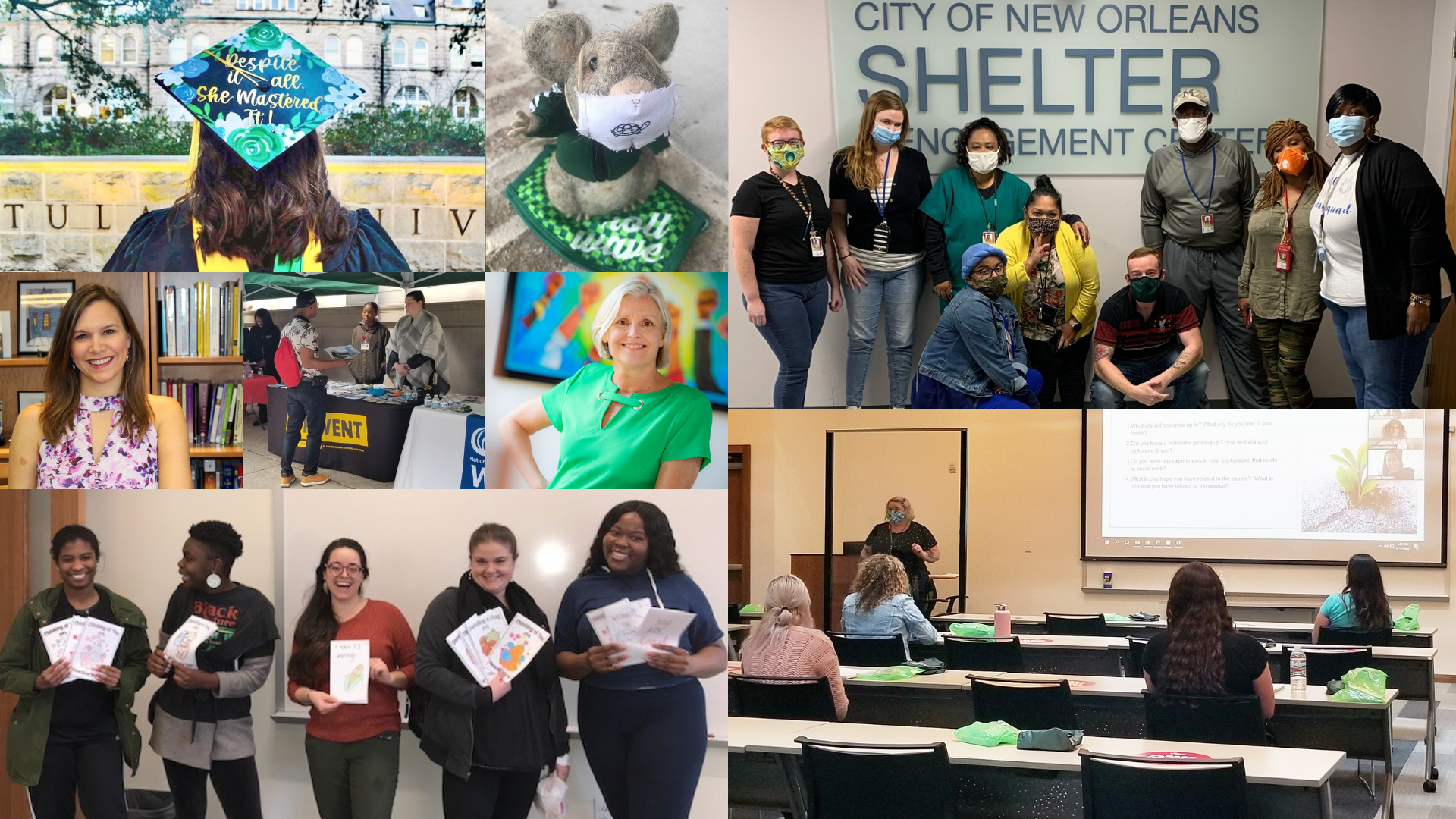 This collage of photos includes a woman wearing a mortar board that reads "despite it all, she mastered it," a stuffed mouse, a group of people standing in front of a sign that reads "City of New Orleans Shelter & Engagement Center," a group of students seated in a social distanced classroom while a professor lectures, a group of students holding up Valentine's cards and laughing, a smiling woman in front of a bookshelf, two people talking with another person around a table under a tent, and a smiling woman